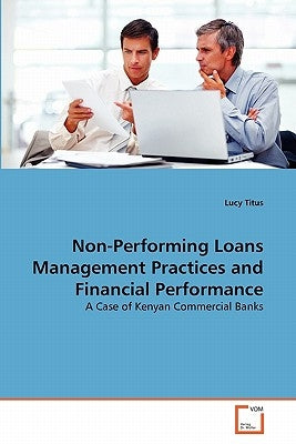 Non-Performing Loans Management Practices and Financial Performance by Titus, Lucy