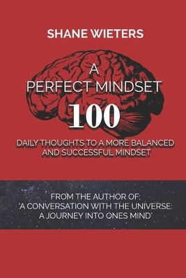 A Perfect Mindset: 100 Daily Thoughts to a More Balanced and Successful Mindset by Wieters, Shane