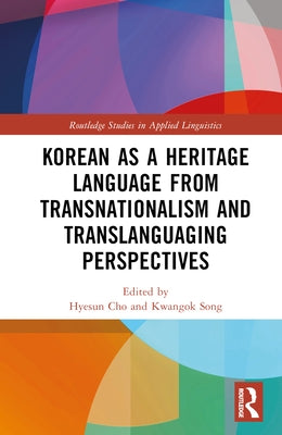 Korean as a Heritage Language from Transnational and Translanguaging Perspectives by Cho, Hyesun