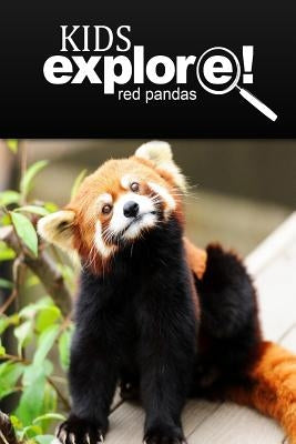 Red Pandas - Kids Explore: Animal books nonfiction - books ages 5-6 by Explore!, Kids