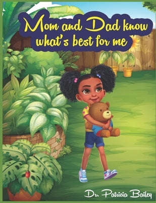 Mom and Dad know what's best for me by Bailey, Patricia