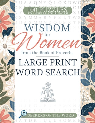 Wisdom for Women from the Book of Proverbs Large Print Word Search: 100 Puzzles to Inspire Your Faith by Whitaker House