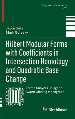 Hilbert Modular Forms with Coefficients in Intersection Homology and Quadratic Base Change by Getz, Jayce