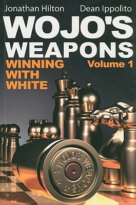 Wojo's Weapons: Winning with White, Volume 1 by Hilton, Jonathan