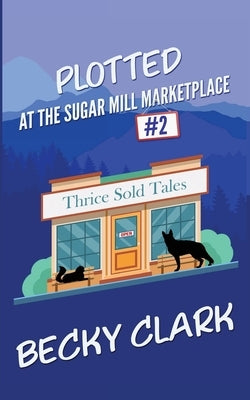 Plotted at the Sugar Mill Marketplace by Clark, Becky