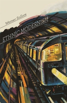 Ethnic Modernism by Sollors, Werner