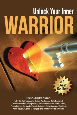 Unlock Your Inner Warrior by Andreassen, Tricia