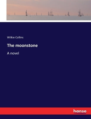 The moonstone by Collins, Wilkie