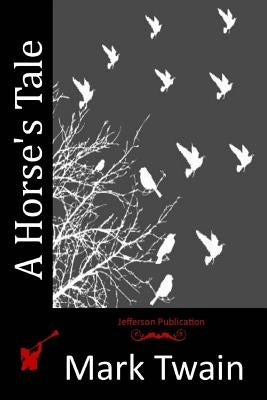A Horse's Tale by Twain, Mark
