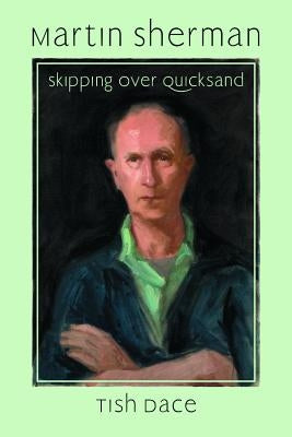 Martin Sherman: Skipping Over Quicksand by Dace, Tish