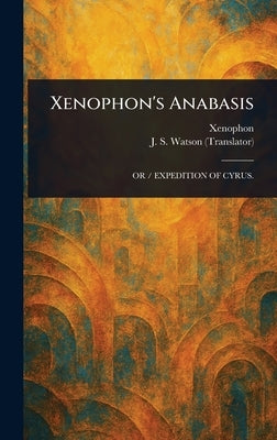Xenophon's Anabasis by Xenophon
