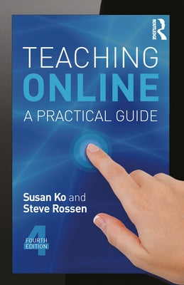 Teaching Online: A Practical Guide by Ko, Susan