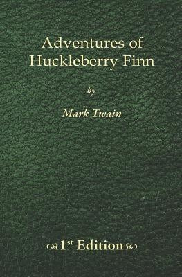 Adventures of Huckleberry Finn - 1st Edition by Twain, Mark