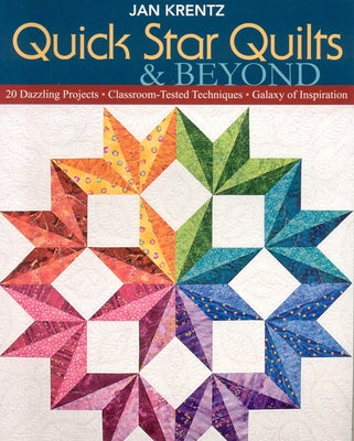 Quick Star Quilts & Beyond-Print-on-Demand-Edition: 20 Dazzling Projects, Classroom-Tested Techniques, Galaxy of Inspiration by Krentz, Jan P.