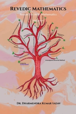 Revedic Mathematics: Research in Vedic Mathematics Volume-I by Dr Dharmendra Kumar Yadav