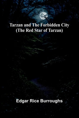 Tarzan and the Forbidden City (The Red Star of Tarzan) by Burroughs, Edgar Rice