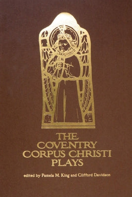 Coventry Corpus Christi Plays Hb by King, Pamela M.