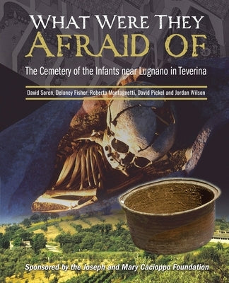 What Were They Afraid of: The Cemetery of the Infants near Lugnano in Treverina by Soren