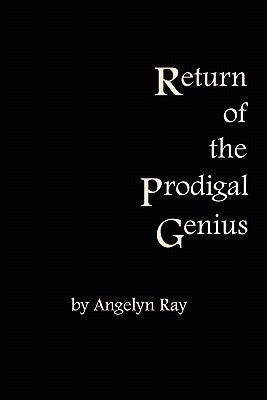 Return Of The Prodigal Genius by Ray, Angelyn