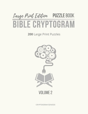 Large Print Edition Puzzle Book 2 Bible Cryptogram: Large Print Christian Cryptograms, Bible Cryptograms, Cryptogram Puzzle Book With Bible Verses by Genesis, Cryptogram