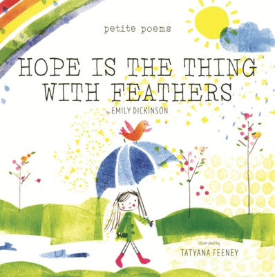 Hope Is the Thing with Feathers by Dickinson, Emily