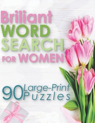 Briliant Word Search For Woman: 90 Large-Print Puzzles (Large Print Word Search Books for Adults) by Universe, Word Search