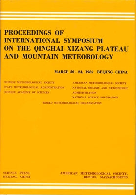 Proceedings of International Symposium of the Qinghai-Xizang Plateau & Mountain Meteorology, March 20-24, 1984, Beijing, China by Yigang, Xu