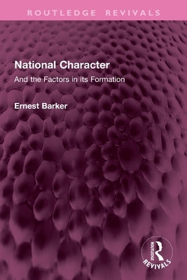 National Character: And the Factors in its Formation by Barker, Ernest