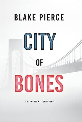 City of Bones: An Ava Gold Mystery (Book 3) by Pierce, Blake