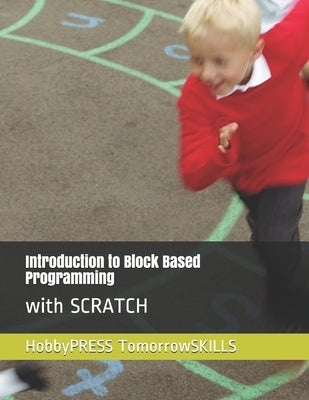 Introduction to Block Based Programming: with SCRATCH by Yu, Chak Tin