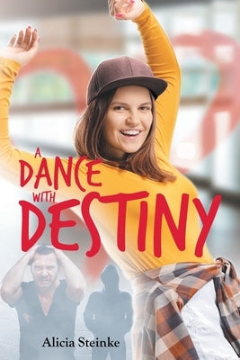 A Dance With Destiny by Steinke, Alicia