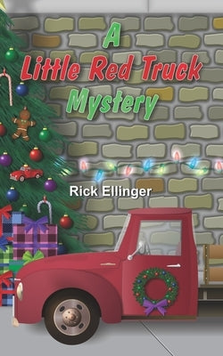 A Little Red Truck Mystery by Ellinger, Rick