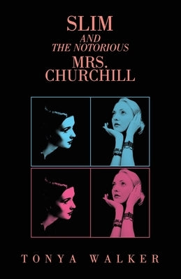 Slim and the Notorious Mrs. Churchill by Walker, Tonya
