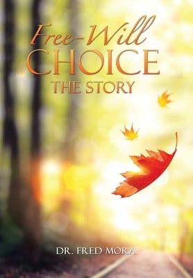 Free-Will Choice: The Story by Mora, Fred
