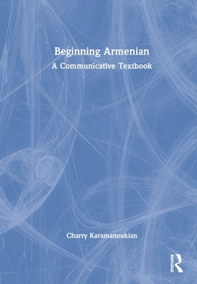 Beginning Armenian: A Communicative Textbook by Karamanoukian, Charry
