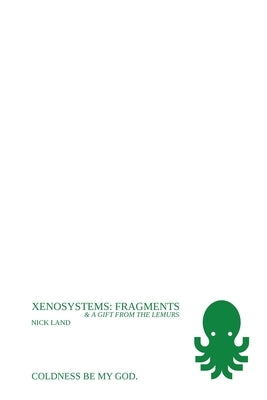 Xenosystems Fragments: (and a Gift from the Lemurs) by Land, Nick