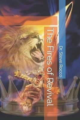 The Fires of Revival by Rocco D. D., Steve