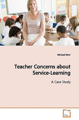 Teacher Concerns about Service-Learning by Kern, Michael