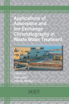 Applications of Adsorption and Ion Exchange Chromatography in Waste Water Treatment by Inamuddin