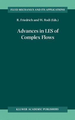 Advances in Les of Complex Flows: Proceedings of the Euromech Colloquium 412, Held in Munich, Germany 4∓6 October 2000 by Friedrich, Rainer