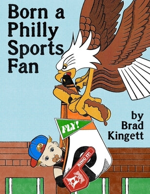 Born a Philly Sports Fan by Kingett, Brad
