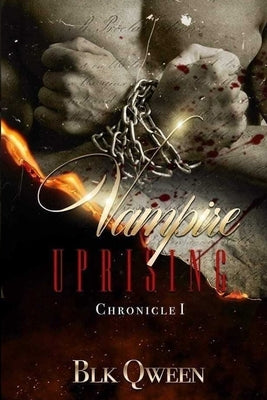 Vampire Uprising: Chronicle I by Qween, Blk
