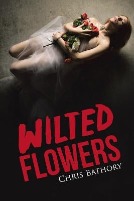 Wilted Flowers by Bathory, Chris