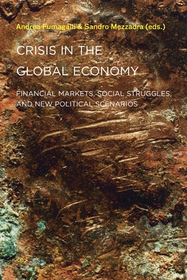 Crisis in the Global Economy: Financial Markets, Social Struggles, and New Political Scenarios by Fumagalli, Andrea