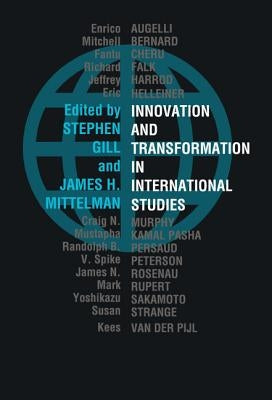 Innovation and Transformation in International Studies by Gill, Stephen