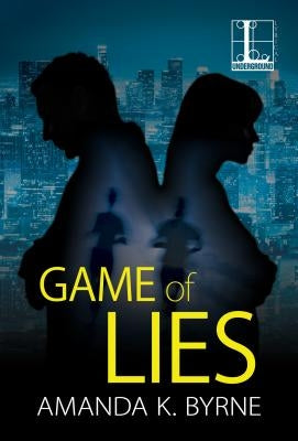 Game of Lies by Byrne, Amanda K.