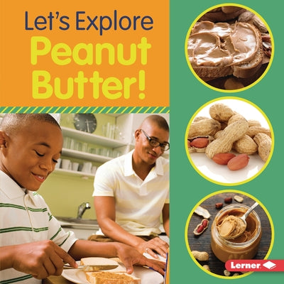 Let's Explore Peanut Butter! by Colella, Jill