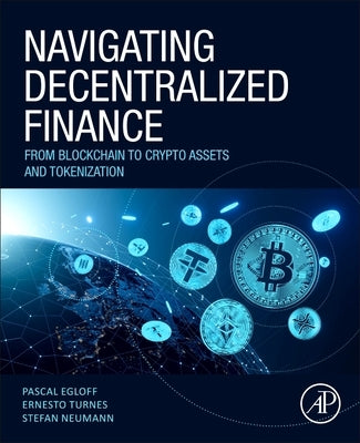 Navigating Decentralized Finance: From Blockchain to Crypto Assets and Tokenization by Egloff, Pascal