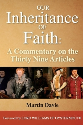 Our Inheritance of Faith: A Commentary on the Thirty Nine Articles by Davie, Martin