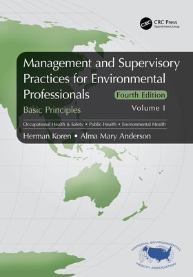Management and Supervisory Practices for Environmental Professionals: Basic Principles, Volume I by Koren, Herman